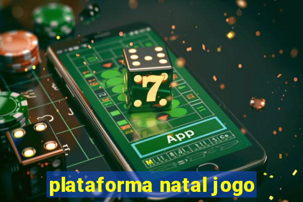 plataforma natal jogo